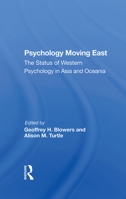 Psychology Moving East: The Status of Western Psychology in Asia and Oceania 0367284588 Book Cover