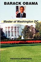 Barack Obama - Master of Washington DC 1463590830 Book Cover