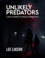 Unlikely Predators: Case Studies in Female Predation 1807645533 Book Cover