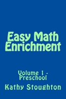 Easy Math Enrichment: Volume 1 - Preschool 1539826066 Book Cover