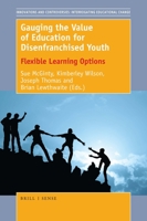 Gauging the Value of Education for Disenfranchised Youth: Flexible Learning Options 9463512403 Book Cover