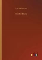 The Red Eric; Or, the Whaler's Last Cruise: A Tale 1515189872 Book Cover