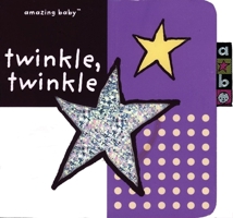 Amazing Baby Twinkle, Twinkle: An Amazing Baby Board Book 1592230768 Book Cover