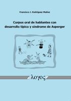 Corpus Oral de Hablantes Con Desarrollo Tipico Y Sindrome de Asperger 3832536507 Book Cover