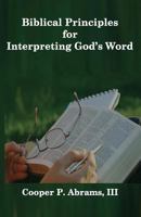 Biblical Principles for Interpreting God's Word 1732174687 Book Cover