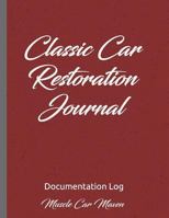 Classic Car Restoration Journal: Documentation Log 1796413518 Book Cover