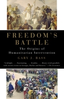 Freedom's Battle: The Origins of Humanitarian Intervention 0307266486 Book Cover