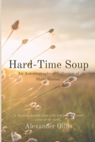 Hard-Time Soup: An Autobiographical Collection of Short Stories B09WM1BMYN Book Cover