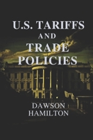 U.S. Tariffs and Trade Policies: Understanding America's Economic Influence and Its Worldwide Effects B0F4R2W5MS Book Cover