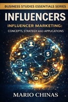 Influencers: Influencer Marketing: Concepts, Strategy, and Applications for Business Students (Business Studies Essentials Series) 9925755689 Book Cover