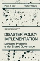 Disaster Policy Implementation: Managing Programs Under Shared Governance 1461292700 Book Cover