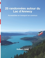 25 randonnées autour du Lac d'Annecy: Accessibles en transport en commun (French Edition) B086Y6H84V Book Cover