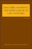 Holy Bible Manifesto the Patient, Book of Law Anastasia: Volume III 1524627623 Book Cover