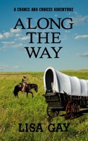 Along the Way (A Chance and Choices Adventure) 1945858192 Book Cover