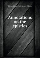 Annotations on the Epistles to Timothy, Titus and the Hebrews 0530182599 Book Cover