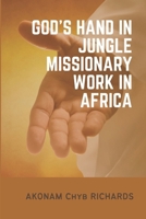 God’s Hand in Jungle Missionary Work in Africa B0CWX82RKJ Book Cover