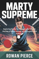 MARTY SUPREME: Exploring the Story, Struggle, and Chaotic Journey of Marty Mauser as Portrayed in the 2025 Film B0G5PQMM4K Book Cover