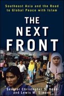The Next Front: Southeast Asia and the Road to Global Peace with Islam 0470503904 Book Cover