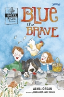 Blue the Brave: Hazel Tree Farm 178849332X Book Cover