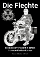 Die Flechte: Memoiren versteckt in einem Science-Fiction-Roman (German Edition) 3384832310 Book Cover