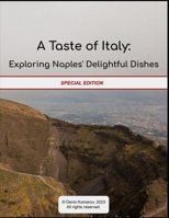A Taste of Italy: Exploring Naples' Delightful Dishes B0BYRLLGDH Book Cover