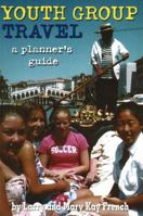 Youth Group Travel: A Planner's Guide 1591641004 Book Cover