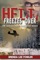 Hell Freezes Over: How I Survived Serial Killer Robert Hansen 1628650095 Book Cover