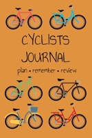 Cyclists Journal: Plan Remember and Review Journal for the Happy Cyclist 1654757047 Book Cover