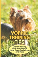 Yorkie Training Tips: Clicker Training, Basic Commands, Hand Cues, Socializing, And More: Training A Border Collieto Come When Called B09BY7XW61 Book Cover