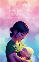 Holding You, Holding Me B0FBGXNWYC Book Cover