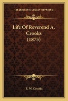 Life Of Reverend A. Crooks 0548605297 Book Cover