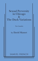 Sexual Perversity in Chicago and the Duck Variations: Two Plays 080215011X Book Cover