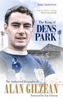 The King of Dens Park: The Authorised Biography of Alan Gilzean 1785316915 Book Cover