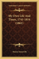 My Own Life and Times 1741-1814 (Thoemmes Press - Scottish Thought and Culture, 1750-1850) 1166617610 Book Cover