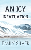 An Icy Infatuation 1961359227 Book Cover