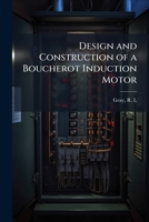 Design and Construction of a Boucherot Induction Motor 102419843X Book Cover
