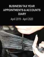 Business Tax Year Appointments & Accounts Diary April 2019 - April 2020: Hairdresser or Barber - Daily Appointments Diary with Accounts Logs each ... Accounts Diaries - Hairdresser or Barber) 1796231681 Book Cover