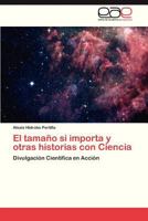 El Tamano Si Importa y Otras Historias Con Ciencia 3846574627 Book Cover