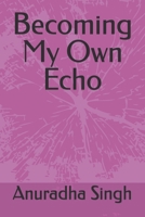 Becoming My Own Echo B0FHFYW1QK Book Cover