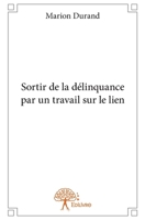 Sortir de la délinquance par un travail sur le lien (French Edition) 2332769668 Book Cover