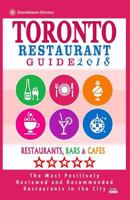 Toronto Restaurant Guide 2018: Best Rated Restaurants in Toronto - 500 Restaurants, Bars and Cafes Recommended for Visitors, 2018 1545234752 Book Cover