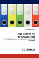 THE NERVES OF ORGANIZATION: A Genealogical Discourse of Organizational Theory and its Threads 3843355134 Book Cover