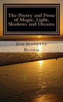 The Poetry and Prose of Magic, Light, Shadows and Dreams 1536878138 Book Cover