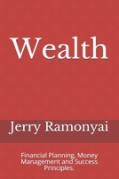 Wealth: Financial Planning, Money Management and Success Principles. B08ZW4RJB8 Book Cover