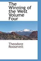 The Winning of the West Volume Four 1103729217 Book Cover