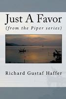Just A Favor: (from the Piper series) 1451550200 Book Cover