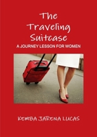 The Traveling Suitcase: A Journey Lesson for Women 0557106672 Book Cover