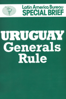 Uruguay: Generals Rule 0906156076 Book Cover