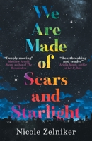 We Are Made of Scars and Starlight 3988321737 Book Cover