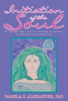 Initiation of the Soul: Myth and Fairy Tales as a Path of Awakening to Freedom and Wholeness 1982237988 Book Cover